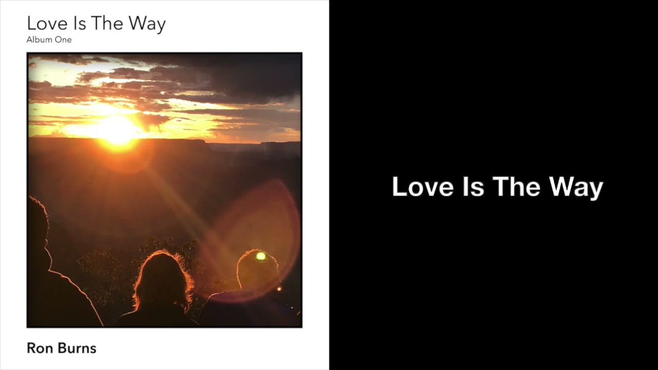 Love Is The Way - Ron Burns