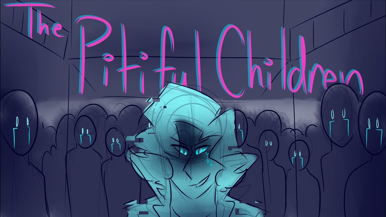 THE PITIFUL CHILDREN ((REUPLOAD)) || Be More Chill