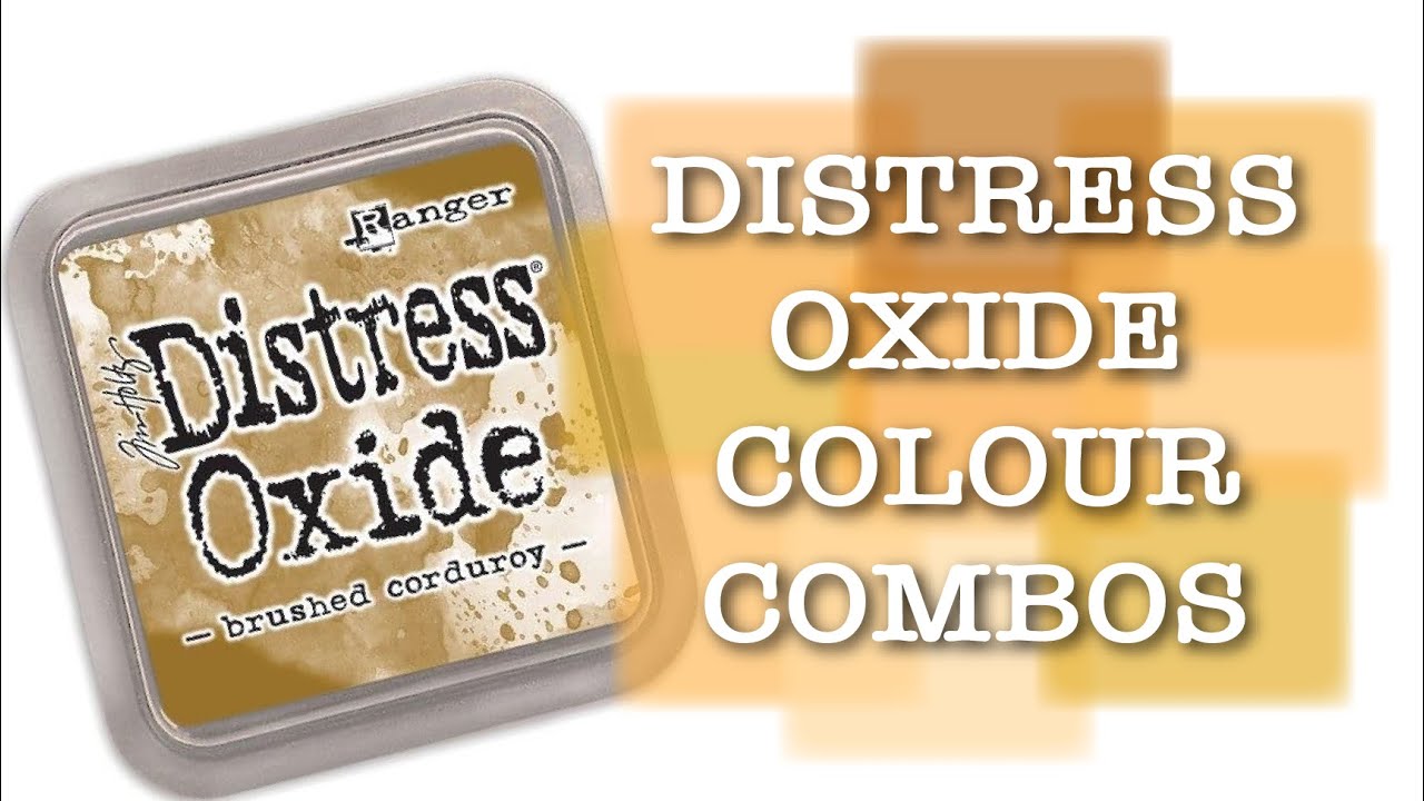 DISTRESS OXIDE COLOUR COMBINATIONS - Brushed Corduroy