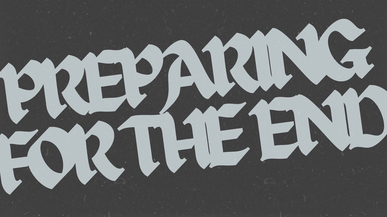 PREPARING FOR THE END! | PASTOR TODD SMITH | 08.13.23