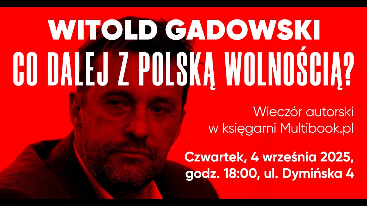 Witold Gadowski: Co dalej z polską wolnością? Spotkanie autorskie w księgarni Multibook.pl CZĘŚĆ 1.