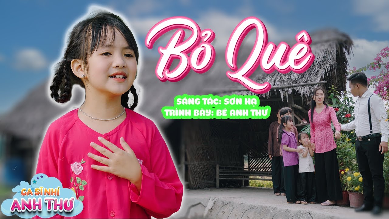 BỎ QUÊ - Bé Anh Thư || Ca Nhạc Thiếu Nhi Mầm Chồi Lá Mới Nhất Hay Nhất Cho Bé 2024