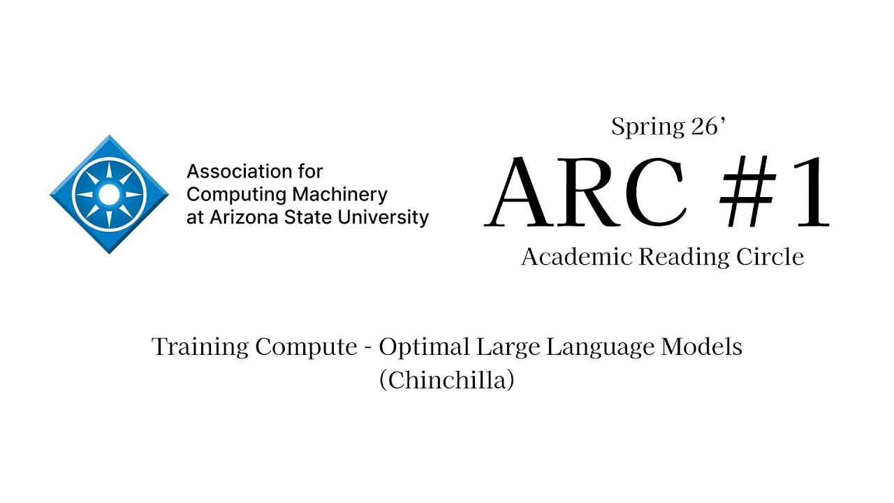 Training Compute-Optimal Large Language Models (Chinchilla) - Spring 26' ACM ARC #1 | ACM at ASU