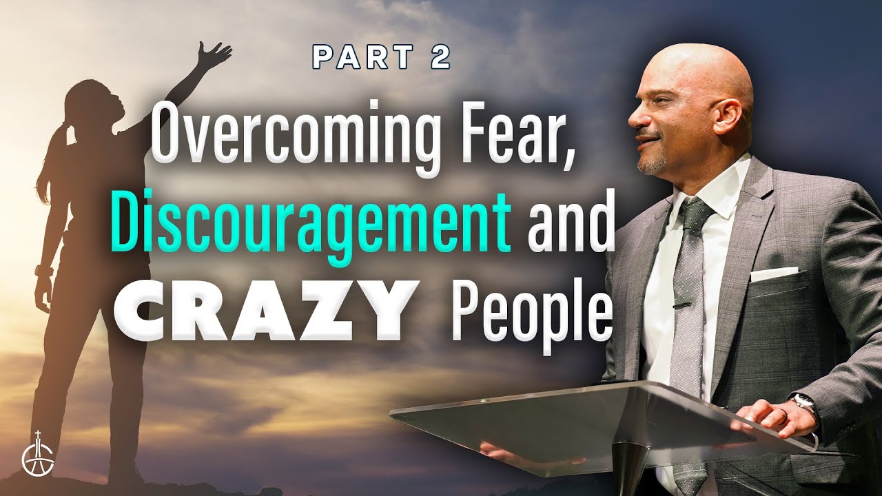 Overcoming Fear, Discouragement And Crazy People I Part 2 I Derek Grier