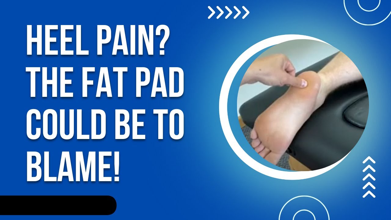 Heel pain? The fat pad could be to blame!