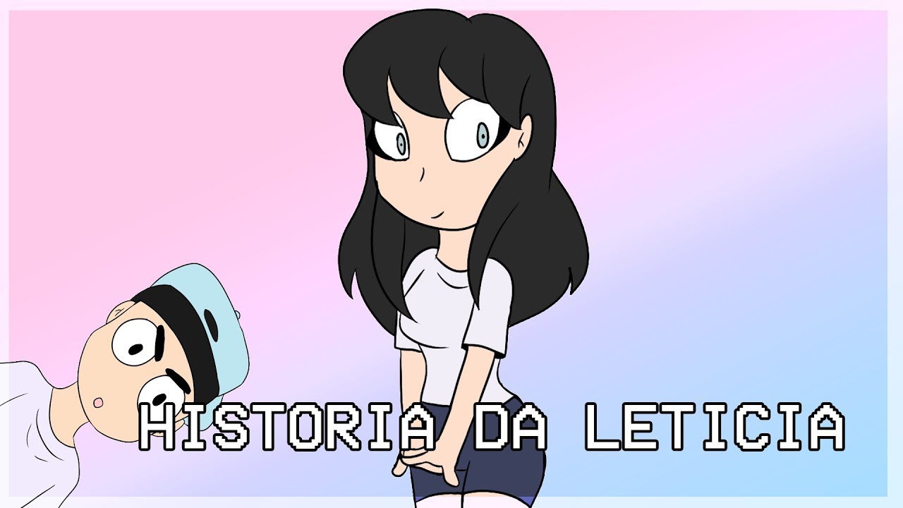 HISTORIA DA LETICIA (ANIMA&Ccedil;&Atilde;O)