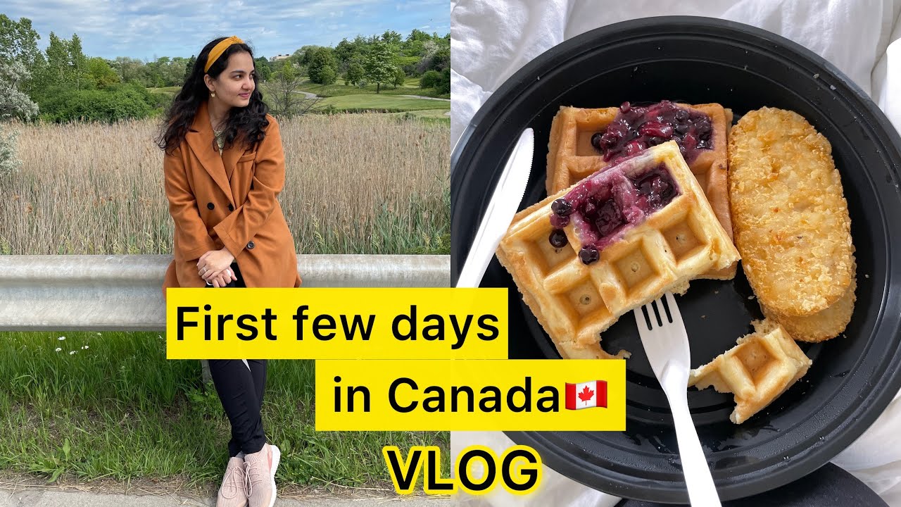 *VLOG* First few days in Canada 🇨🇦👩🏻&zwj;💻