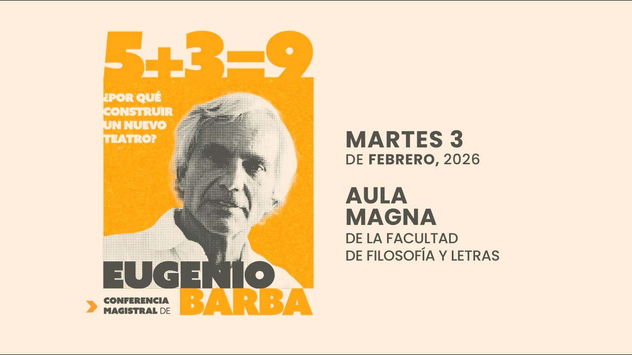 Conferencia magistral de Eugenio Barba, “5+3=9 ¿Por qué construir un nuevo teatro?”