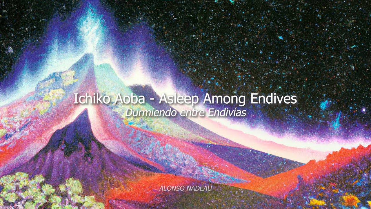 Ichiko Aoba - Asleep Among Endives/アンディーヴと眠って (Sub Español + Romanji)