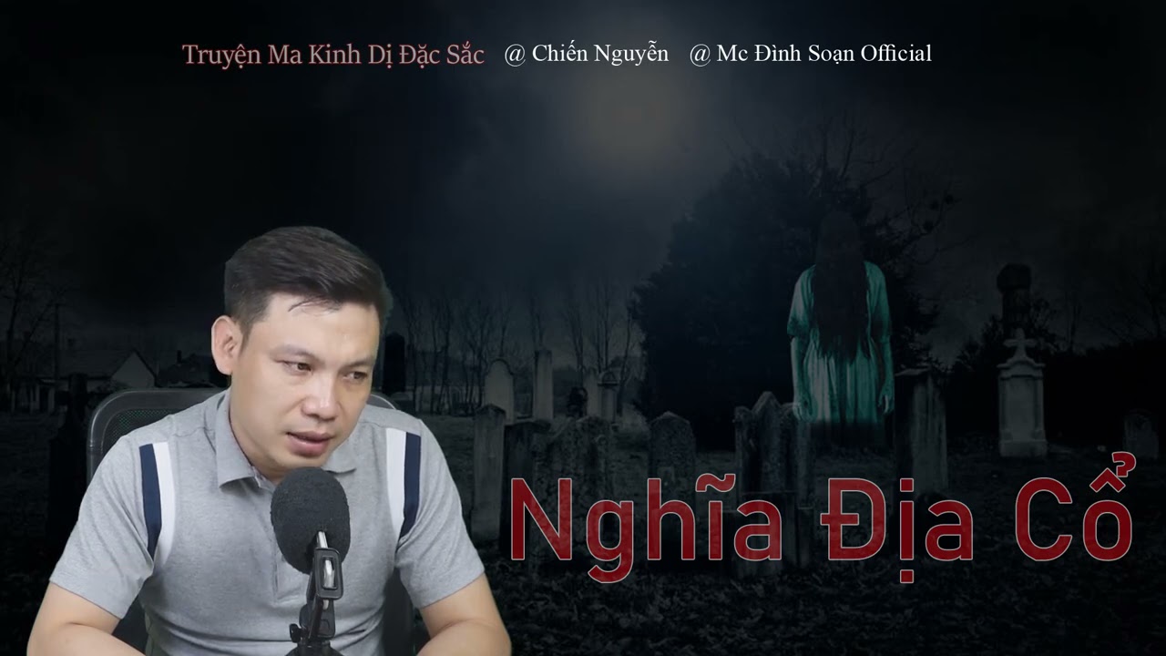 [Si&ecirc;u Phẩm] Nghĩa Địa Cổ - Truyện Ma Mới C&oacute; Thật ở khu Nghĩa Địa Cũ MC Đ&igrave;nh Soạn Kể