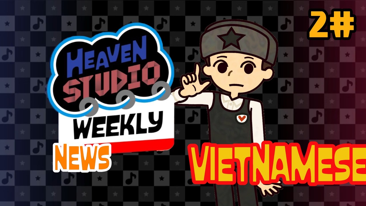 HEAVEN STUDIO WEEKLY NEW VIETNAMESE 2# : BÙNG NỔ VOTE !!!