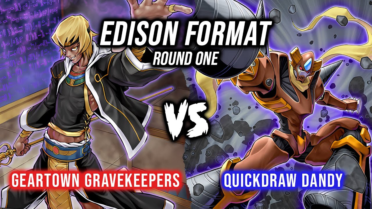 Yu-Gi-Oh! Edison Format Round 1: Geartown Gravekeepers Vs Quickdraw Dandy