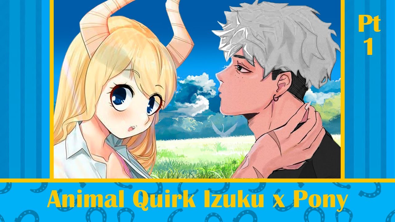Animal Quirk Izuku  x Pony || MHA TextStory || Pt 1 - The Art of not Giving a F*