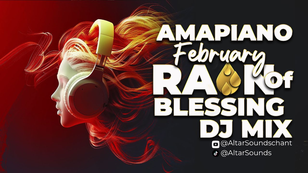AMAPIANO PRAISE (FEBRUARY RAIN OF BLESSING)