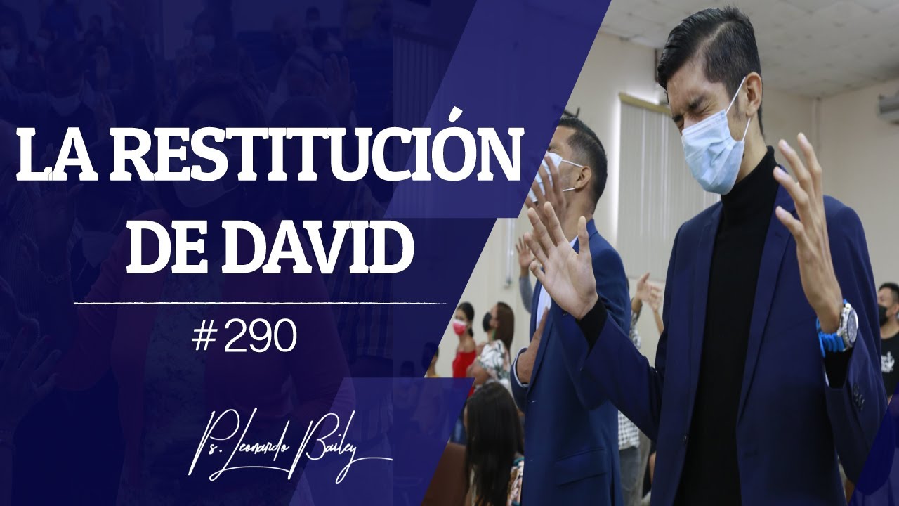 LA RESTITUCIÓN DE DAVID | Pastor Leonardo Bailey | PRÉDICA #290