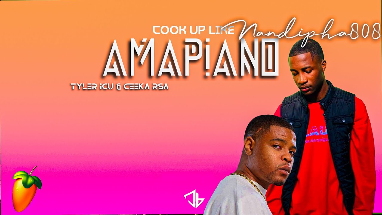 Creating Amapiano In Fl Studio 2023 | Cook Up Like Tyler ICU, Nandipha808 & Ceeka RSA