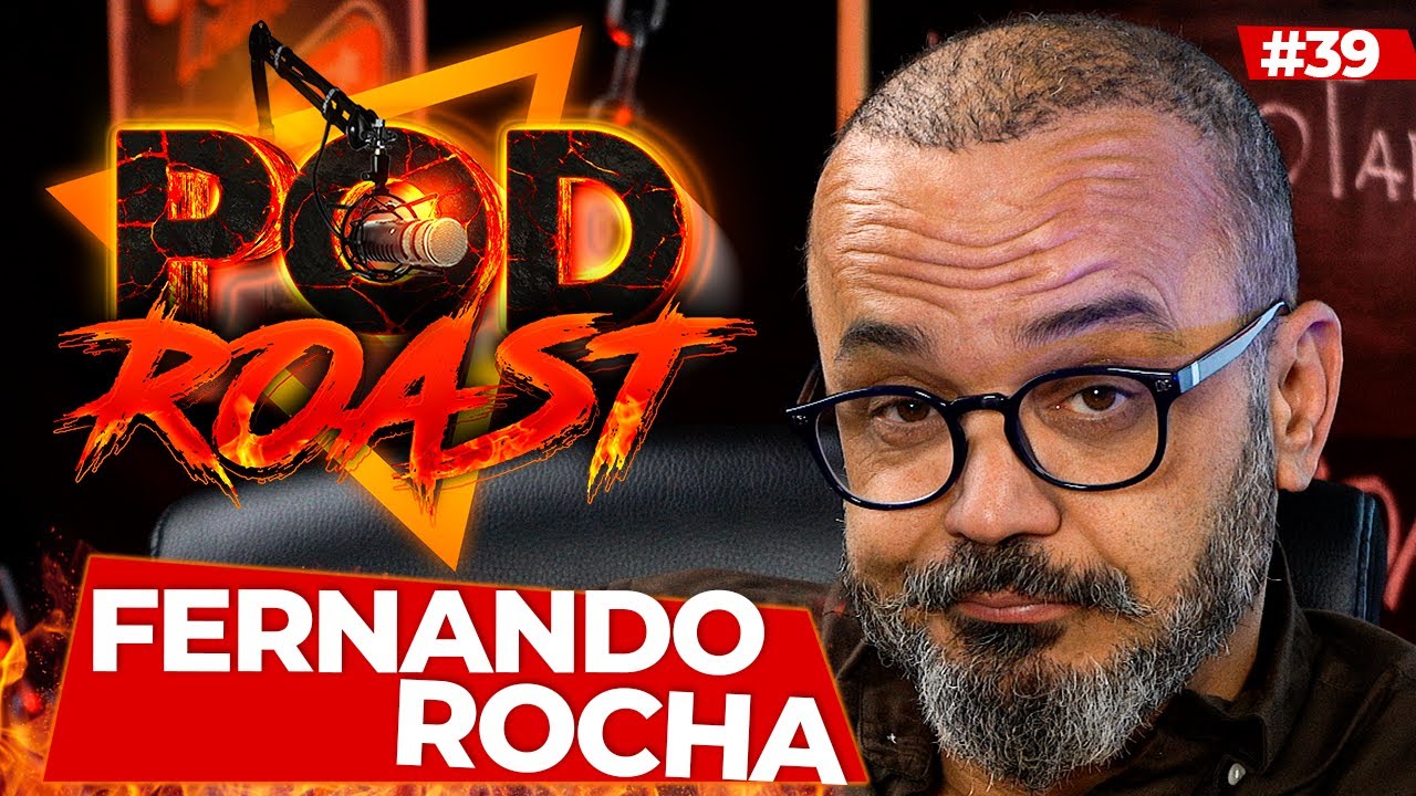 FERNANDO ROCHA - PODROAST #39