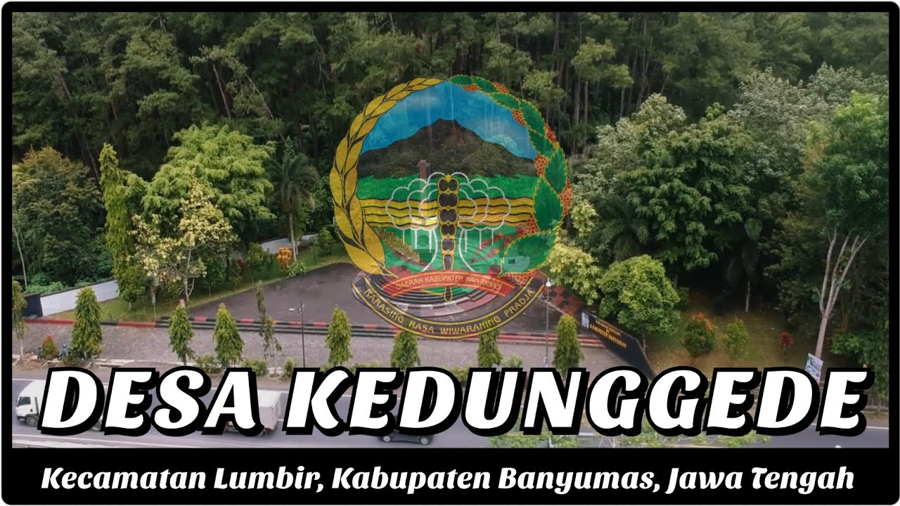 PROFIL DESA KEDUNGGEDE, LUMBIR, BANYUMAS, JAWA TENGAH