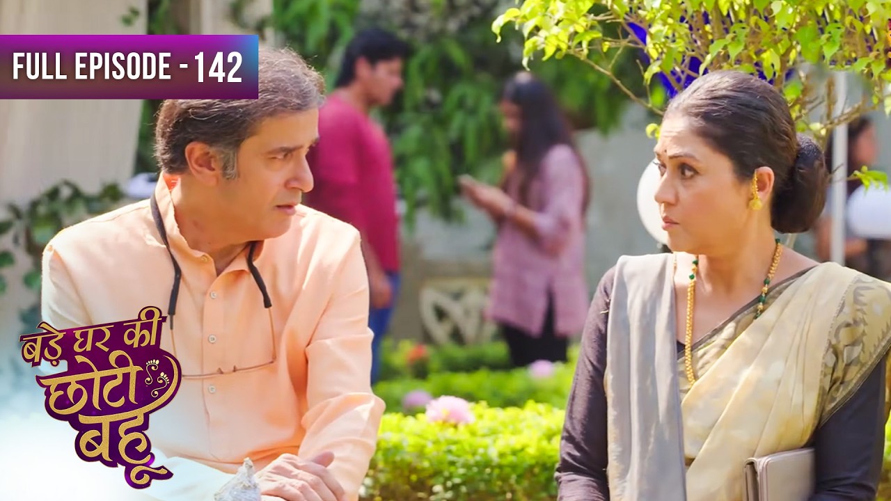 Bade Ghar Ki Choti Bahu | Full Episode 142 | Dangal Dil Se