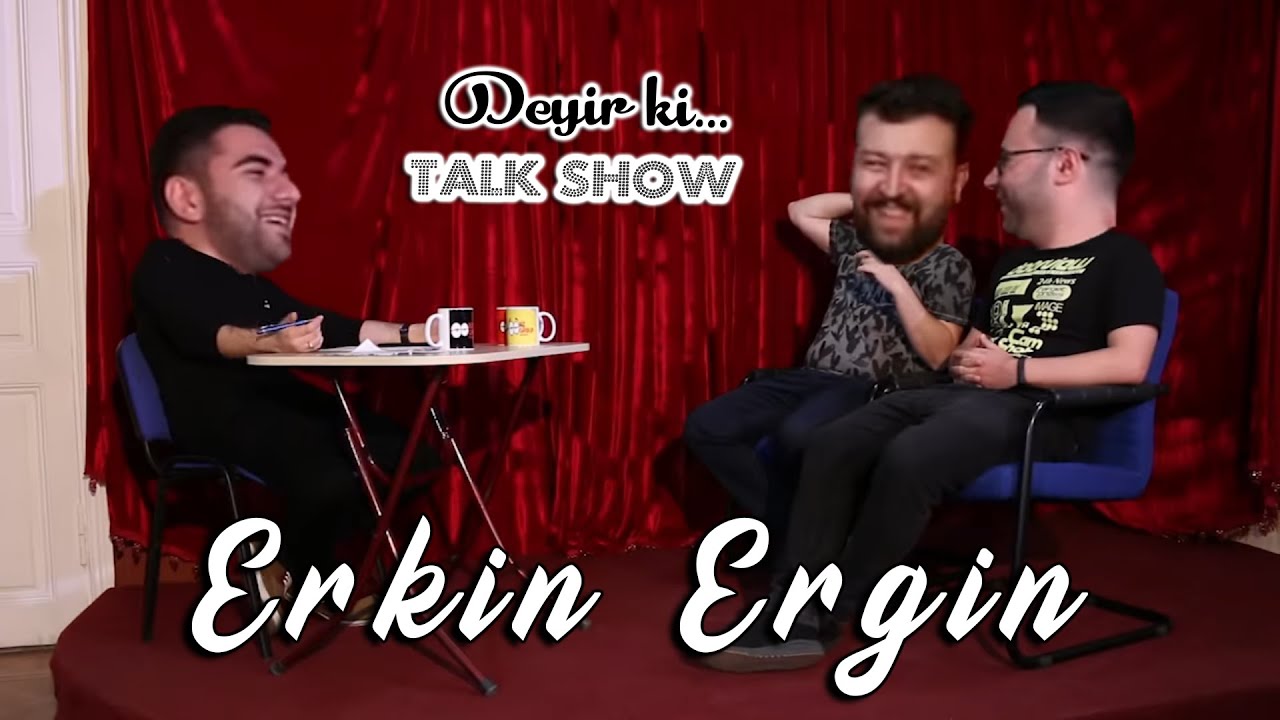 Erkin Ergin Deyir ki 