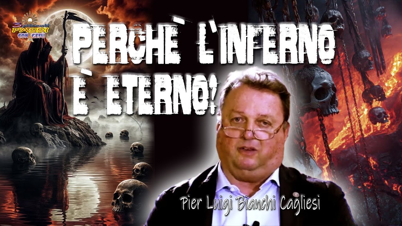 PERCHÈ L'INFERNO È ETERNO? - Approfondimento di: Pier Luigi Bianchi Cagliesi