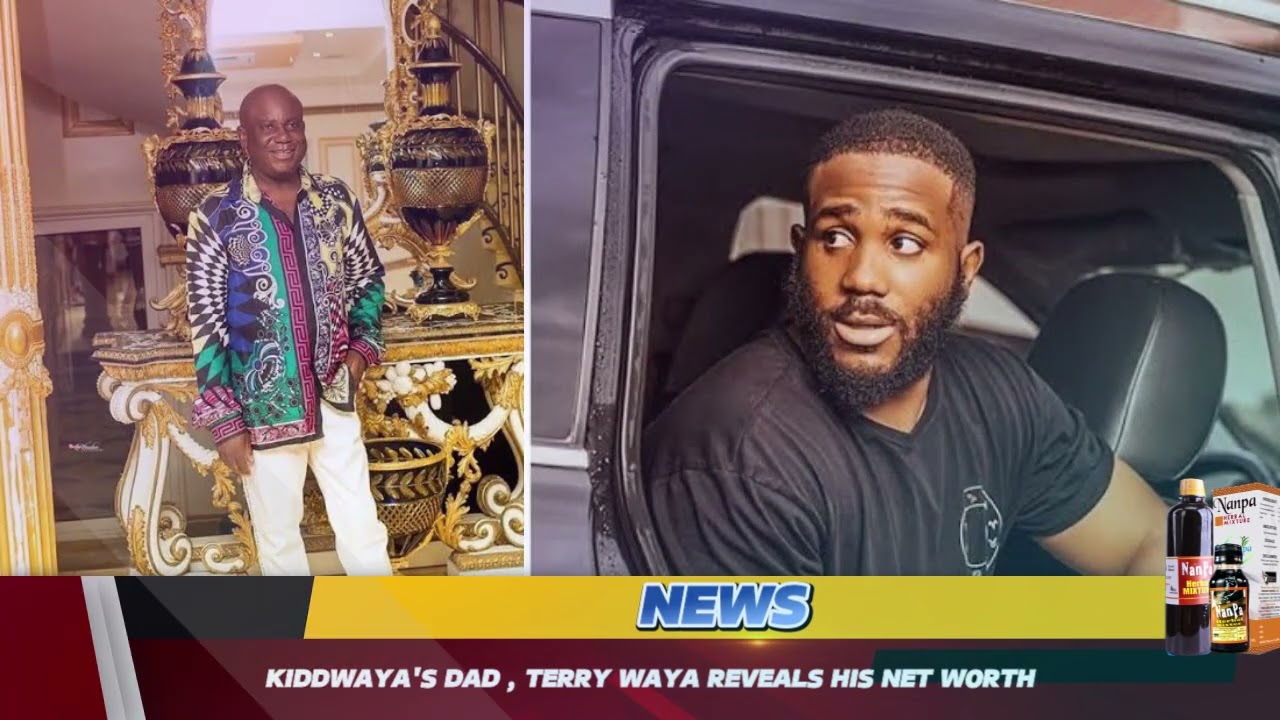 KIDDWAYA'S DAD , TERRY WAYA REVEALS HIS NET WORTH