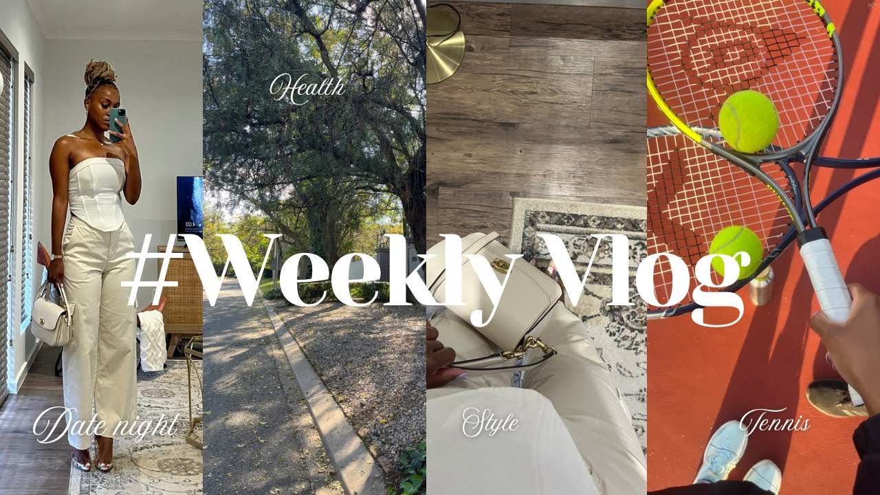 Weekly vlog | Date night | Out door run | Tennis | Styling | Skin care | South African YouTuber