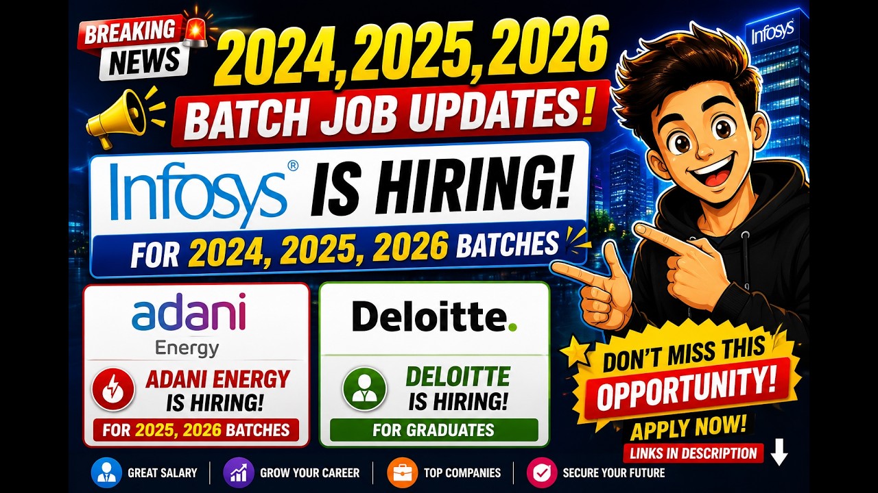 Infosys, Adani & Deloitte MEGA Hiring! 🚀 2024, 2025 & 2026 Batch Eligible | Apply Now