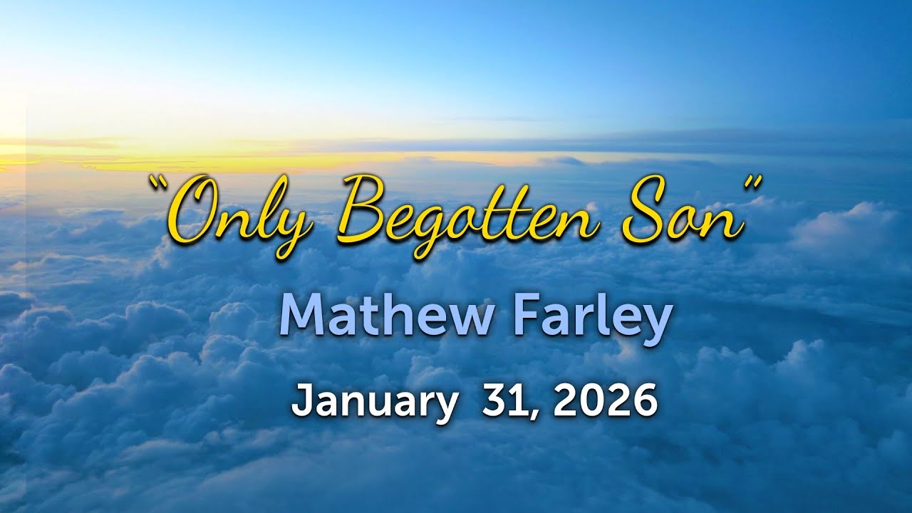 January 31, 2026 |"Only Begotten Son" Mathew Farley | Brunswick, ME