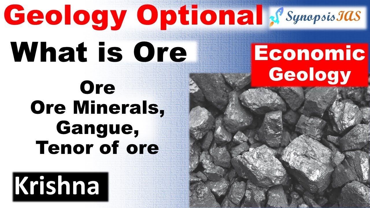 Economic Geology: Ore | Ore, Ore Minerals and Gangue, tenor of ore | Geology Optional UPSC