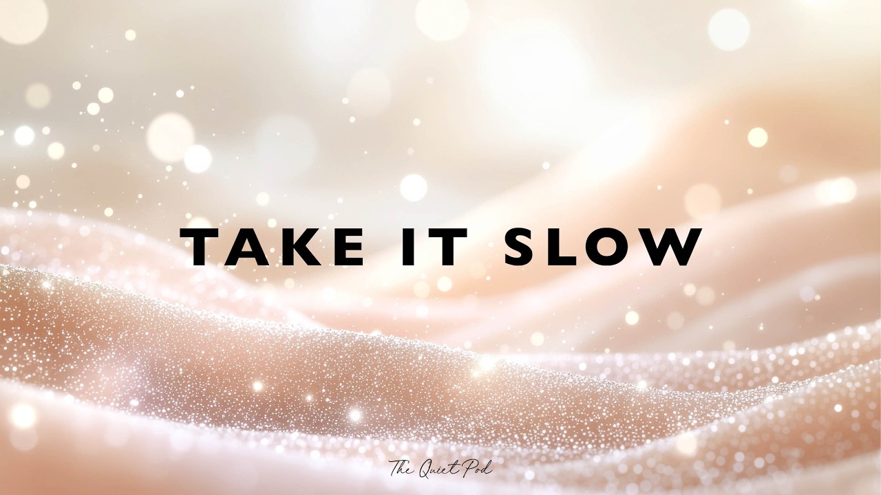 Take It Slow ✨ Warm Ambient Sounds to Slow Down & Unwind | The Quiet Pod