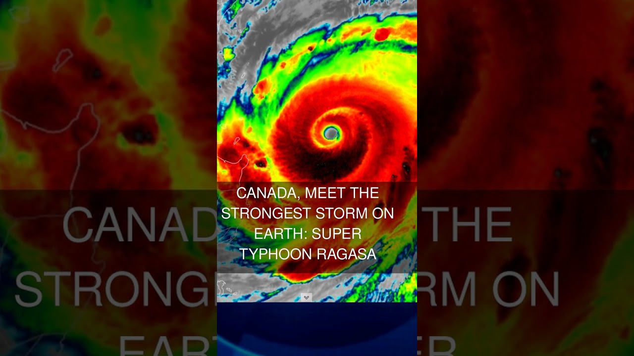 Canada meet the strongest storm on Earth: Super Typhoon Ragasa