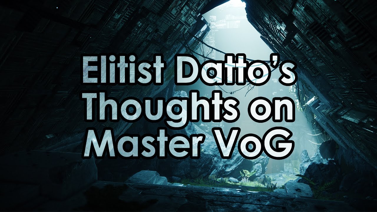Destiny 2: Elitist Datto's Thoughts on Master Vault of Glass