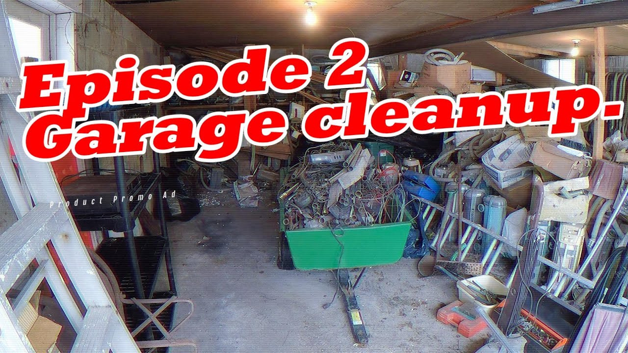 Episode 2 garage cleanup