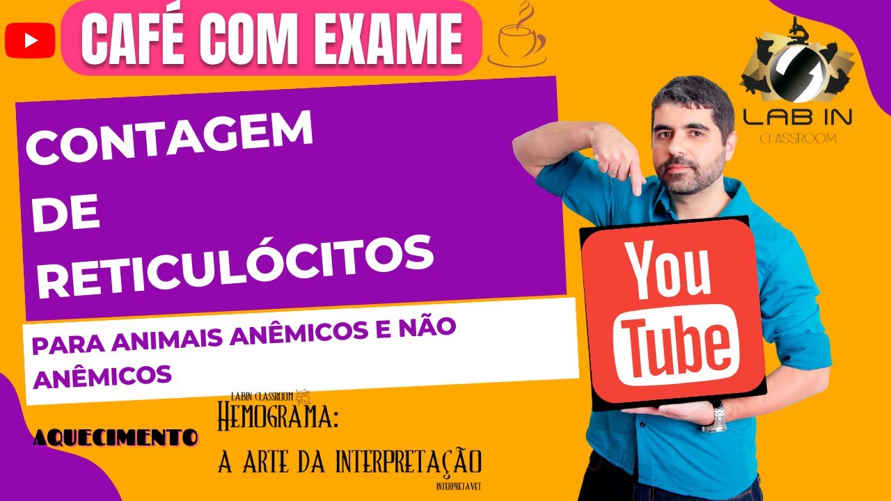 CAFÉ COM EXAMES- EP08: Contagem de Reticulócitos: para animais anêmicos e não anêmicos