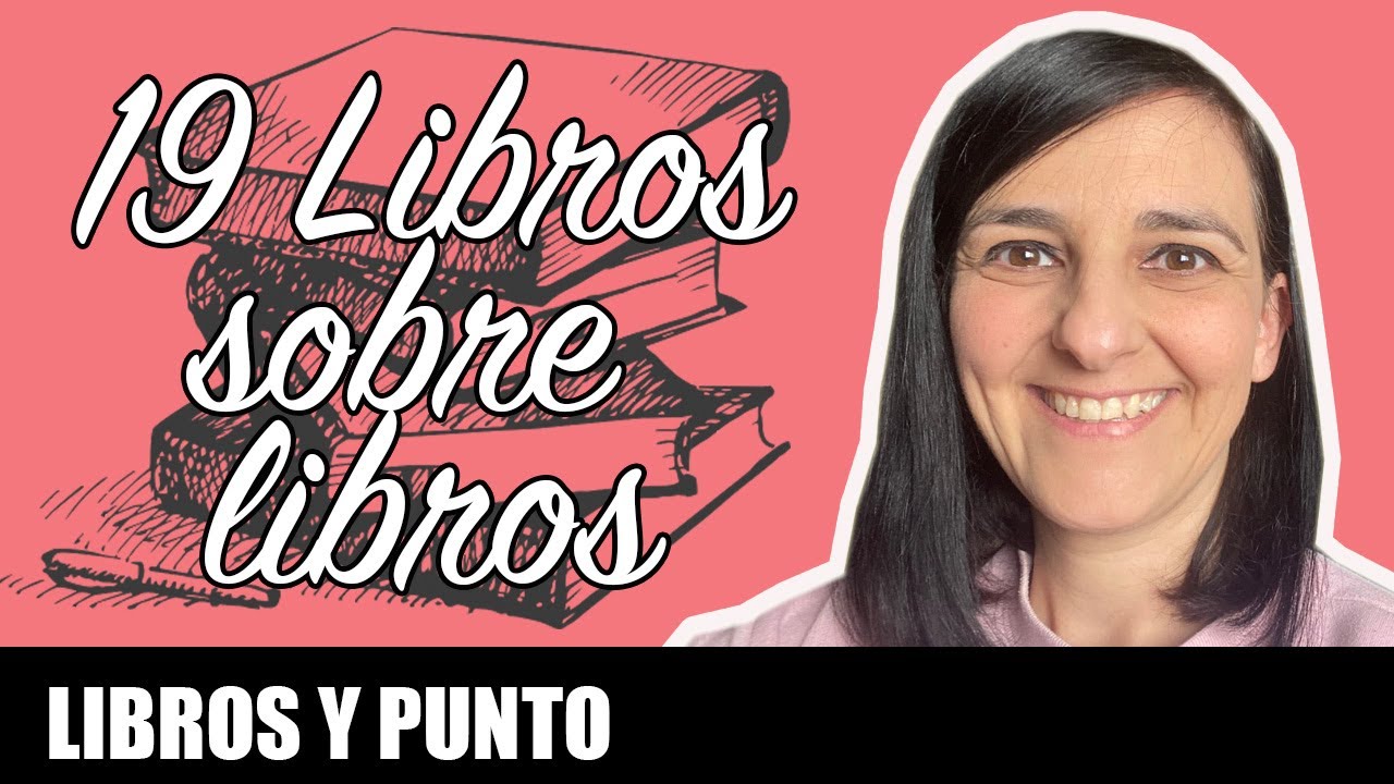 19 LIBROS SOBRE LIBROS I #librossobrelibros