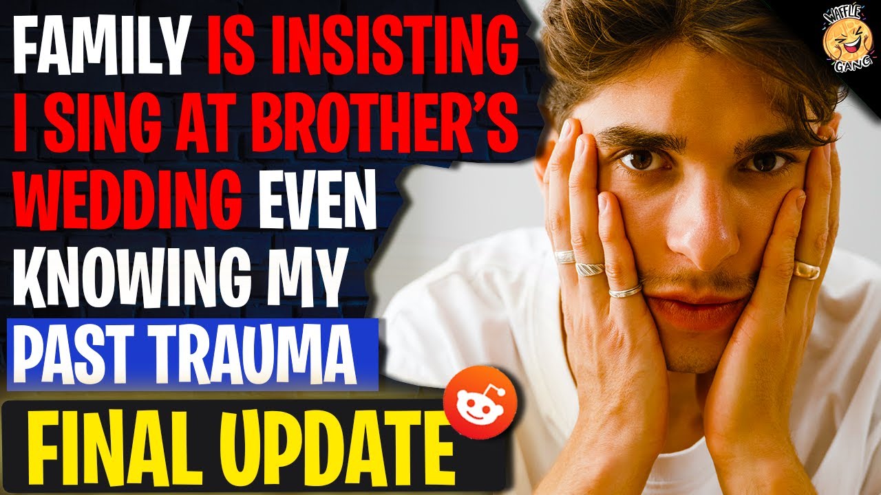 Family Is INSISTING I Sing At Brother's Wedding Even Knowing My Past Trauma | Reading Reddit