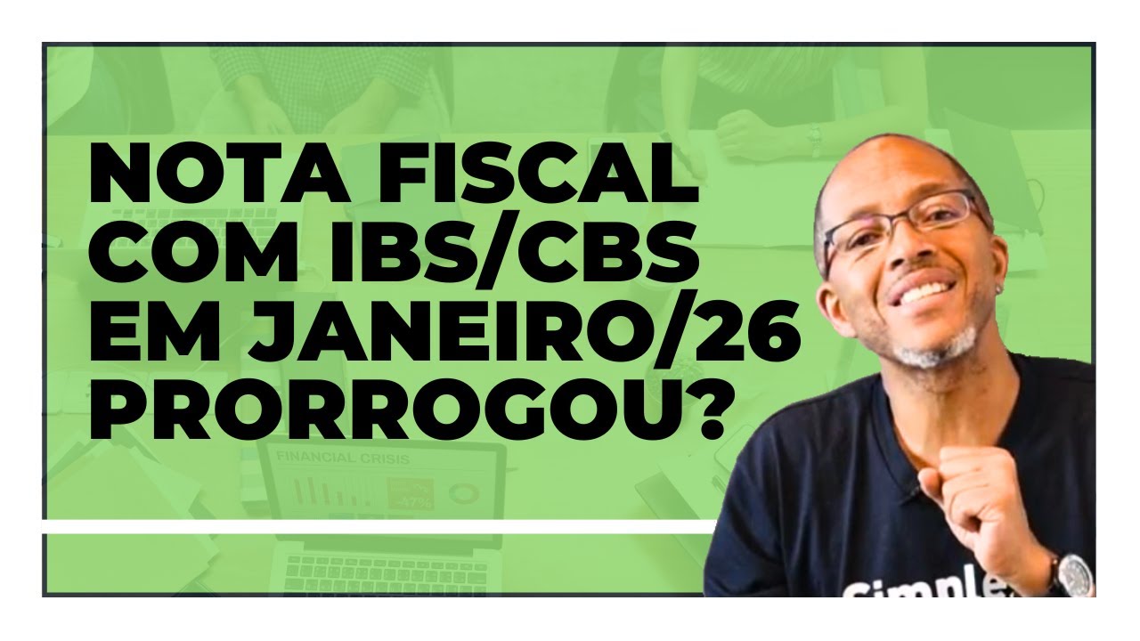 NOTA FISCAL COM IBS/CBS EM JANEIRO/26 – PRORROGOU?
