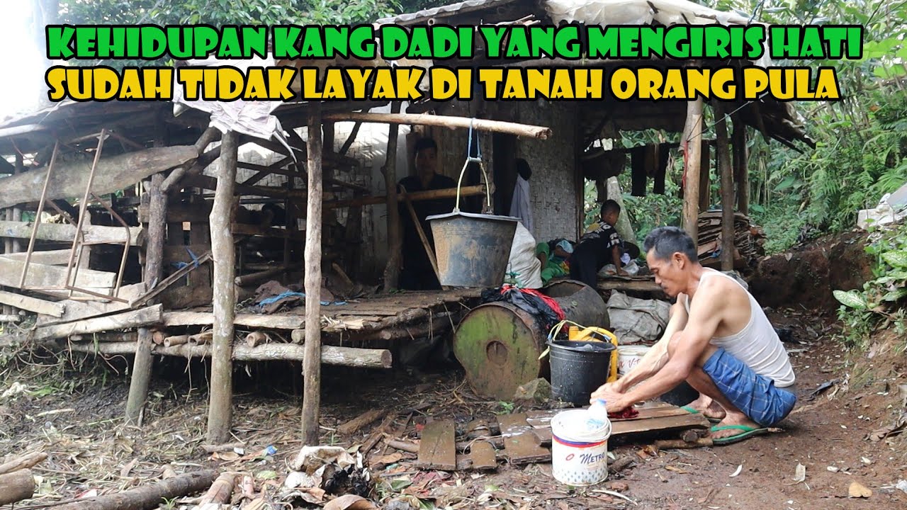 Pantas Saja Kang Dadi Menangis Sedih....Kehidupannya Sangat Jauh Dari Kata Layak.