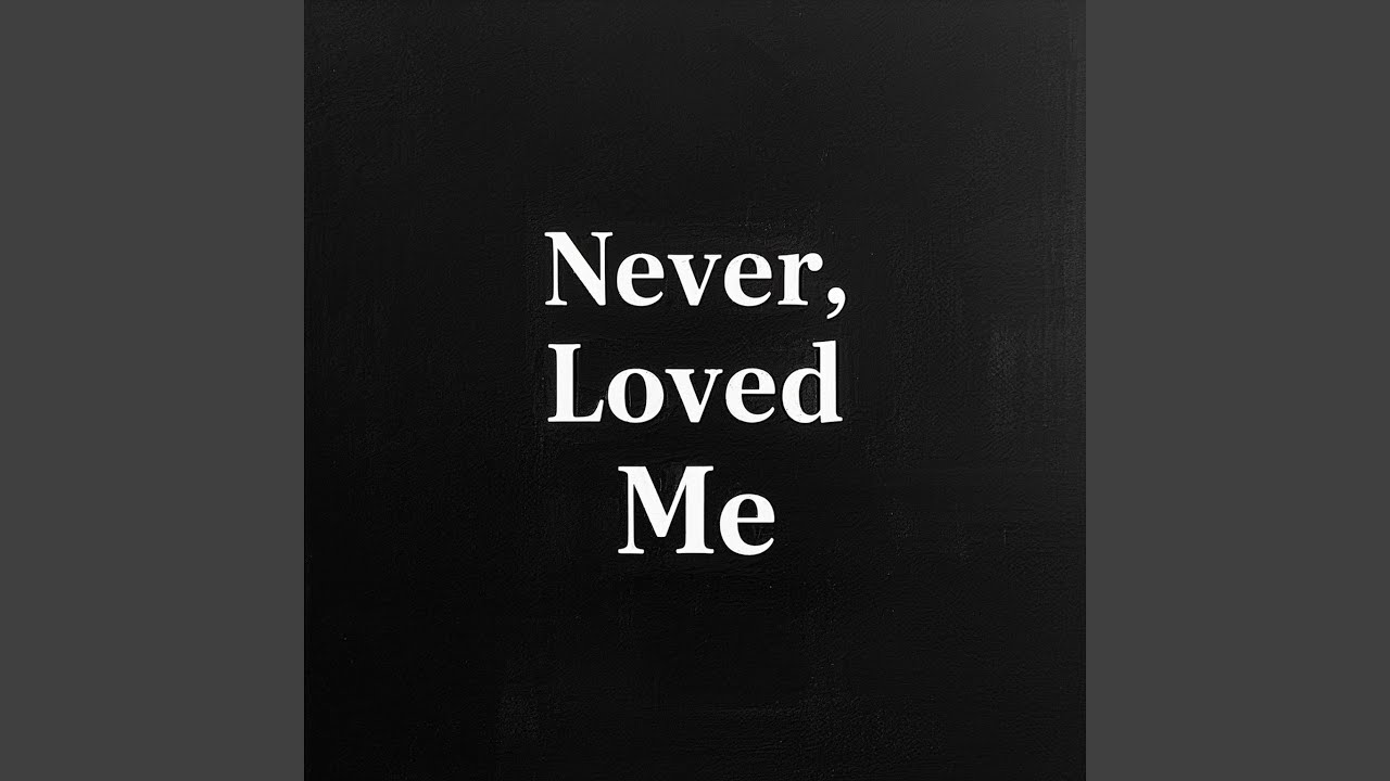 Never Loved Me