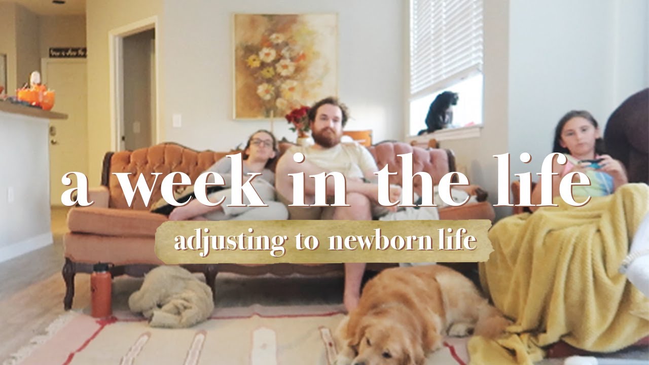 Adjusting to Newborn Life -- Week in the Life // Ep. 33