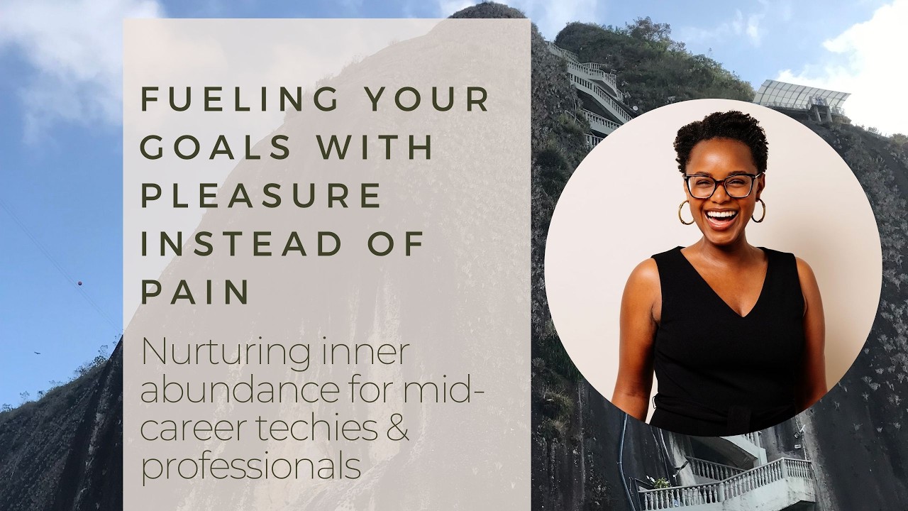Fueling your goals with pleasure instead of pain | Nurturing inner abundance for mid-career techies