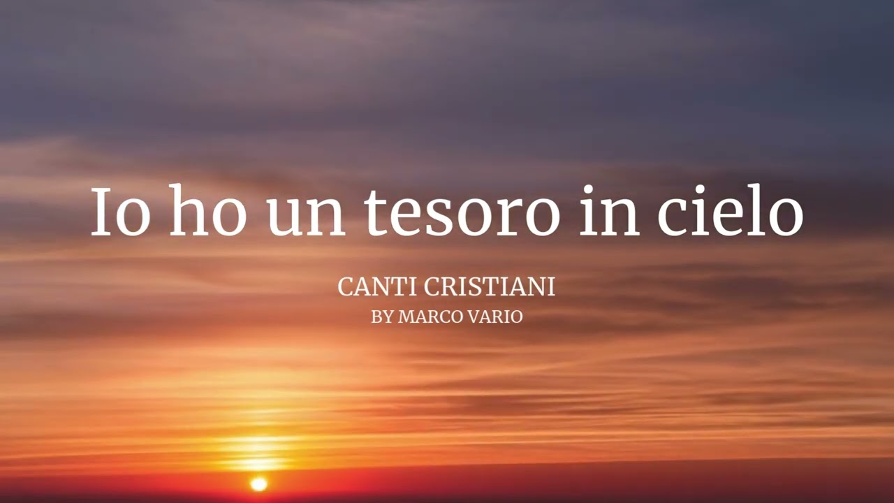 Io ho un tesoro in cielo - Canto cristiano
