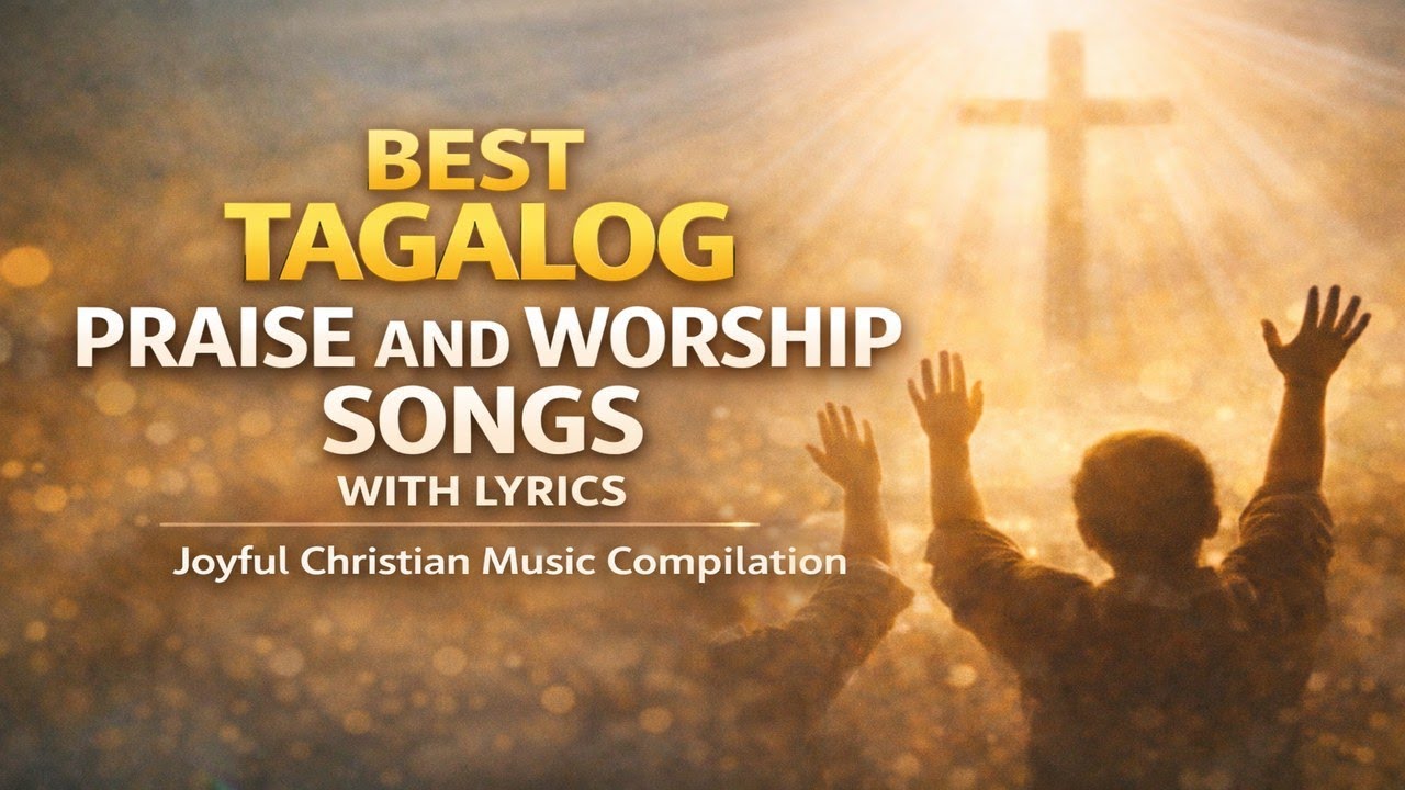 Best Tagalog Praise and Worship Songs with Lyrics | Joyful Christian Music Compilation #opmworship