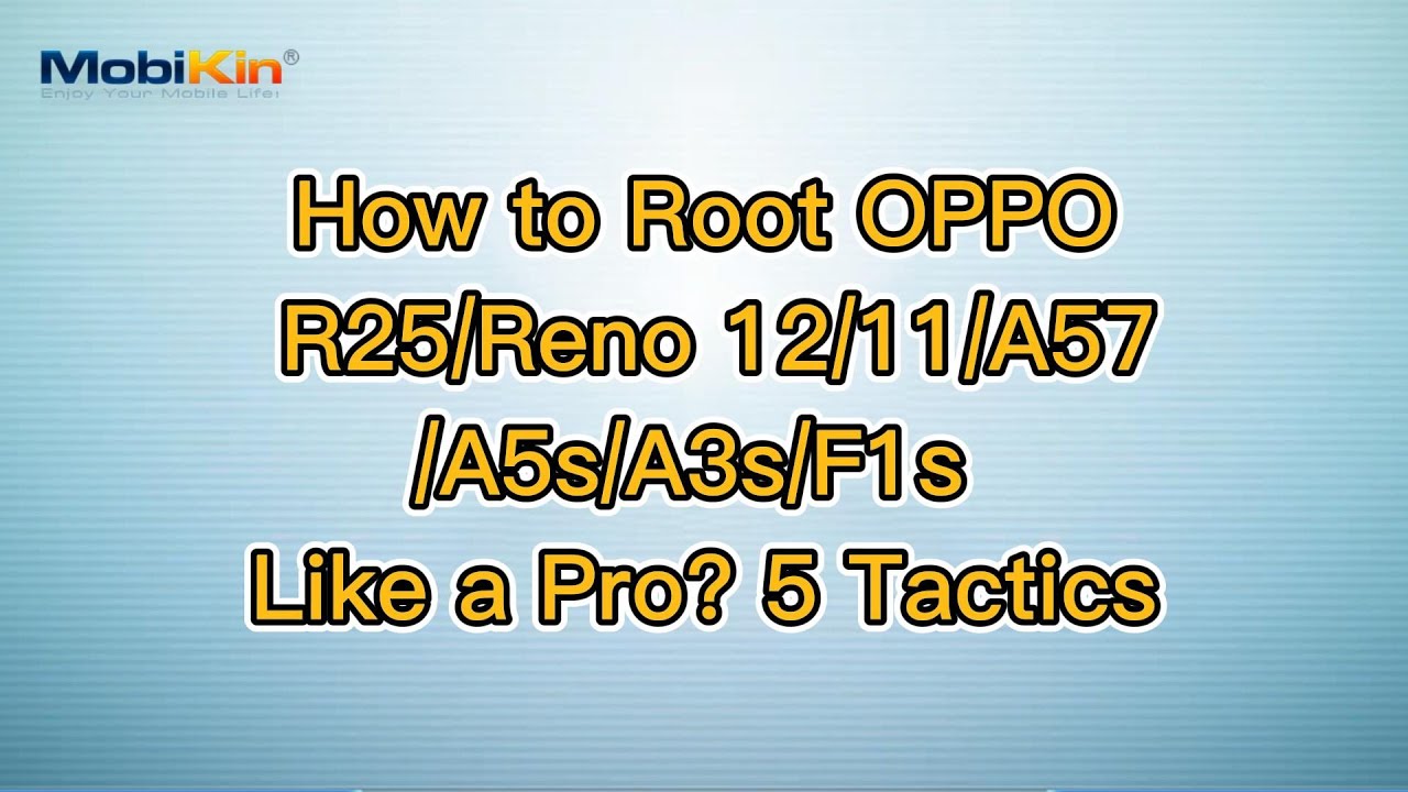 How to Root OPPO R25/Reno 12/11/A57/A5s/A3s/F1s Like a Pro? 5 Tactics