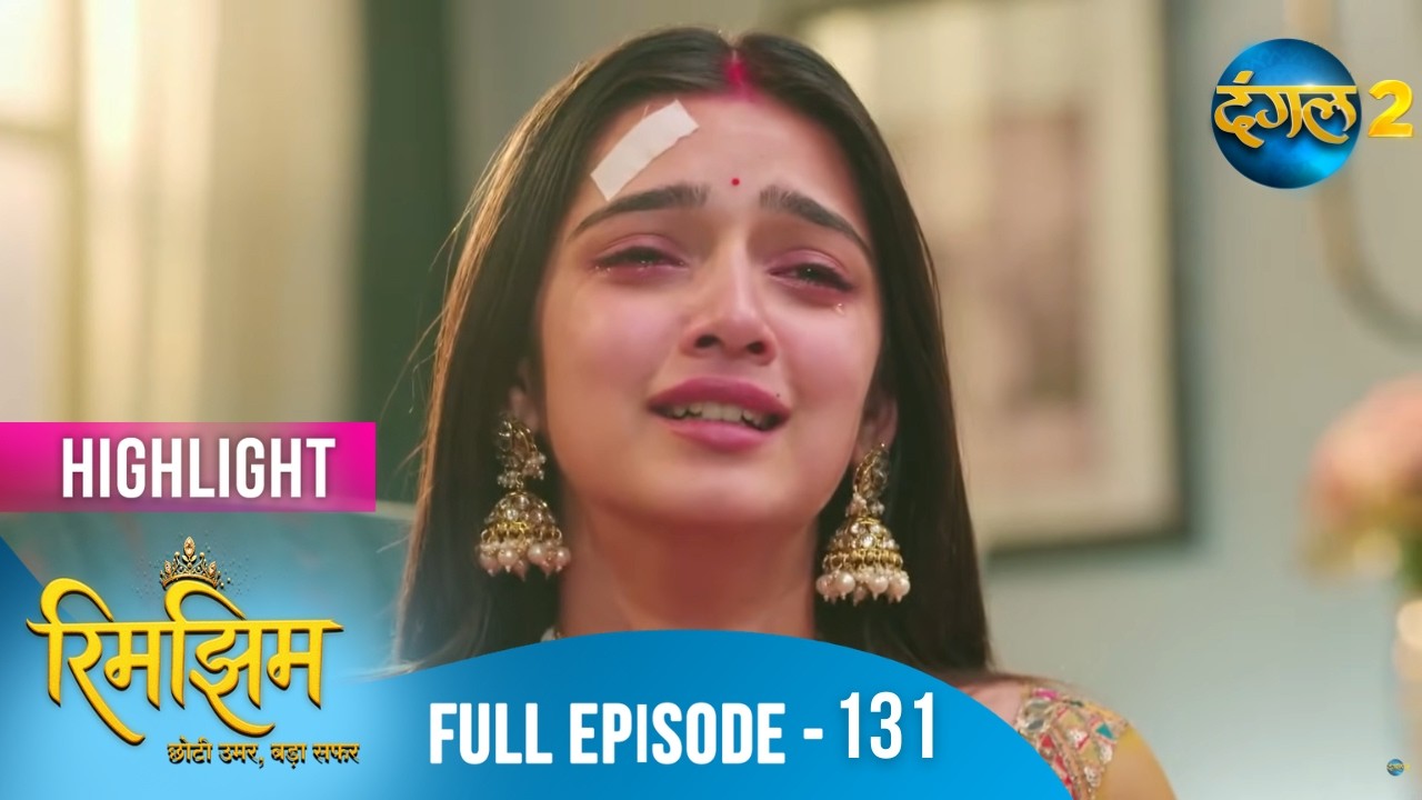 Rimjhim - Choti Umar Bada Safar | Full Episode 131 | Highlight | Dangal TV Special