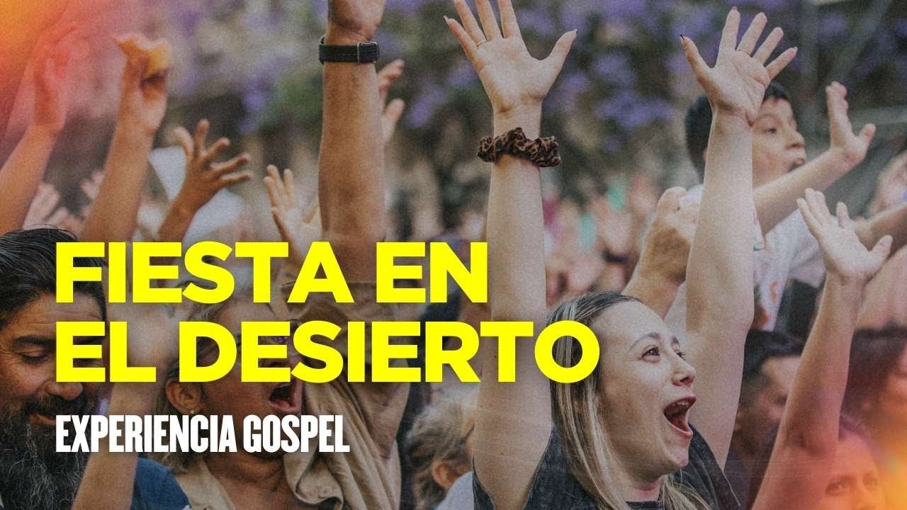 FIESTA EN EL DESIERTO - Show principal Experiencia Gospel 2024