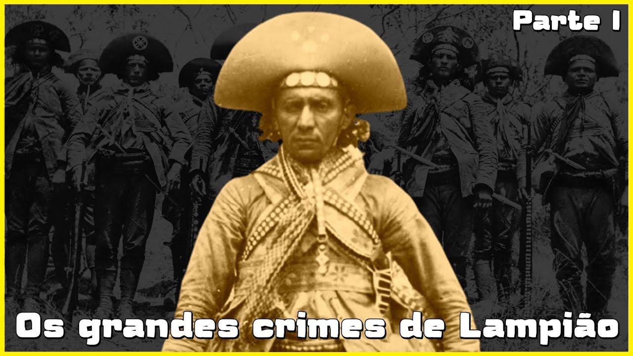 Os grandes CRIMES de LAMPIÃO - Parte I.