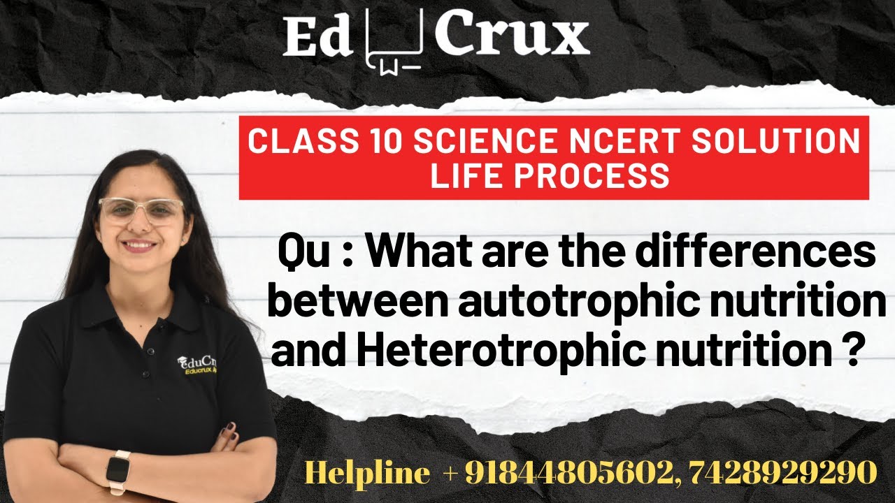 What are the differences between autotrophic nutrition and Heterotrophic nutrition | Class 10 NCERT