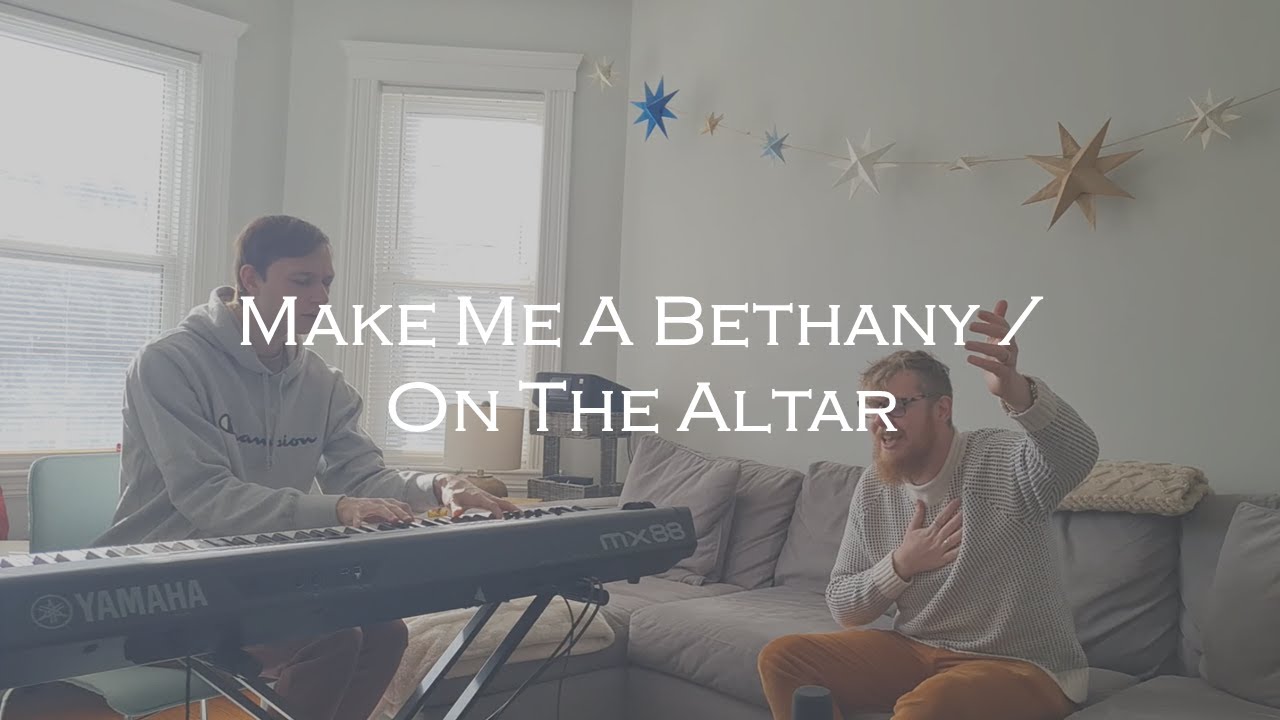 Make Me A Bethany / On The Altar (Acoustic From The Living Room)